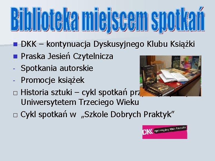 DKK – kontynuacja Dyskusyjnego Klubu Książki n Praska Jesień Czytelnicza - Spotkania autorskie -