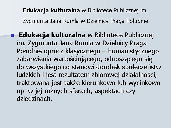 Edukacja kulturalna w Bibliotece Publicznej im. Zygmunta Jana Rumla w Dzielnicy Praga Południe n