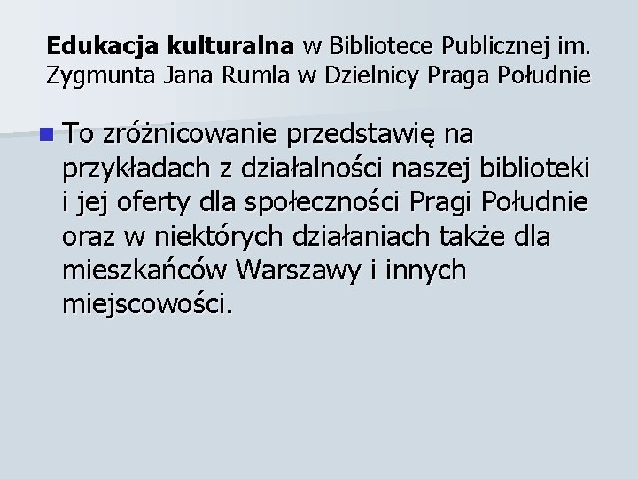 Edukacja kulturalna w Bibliotece Publicznej im. Zygmunta Jana Rumla w Dzielnicy Praga Południe n