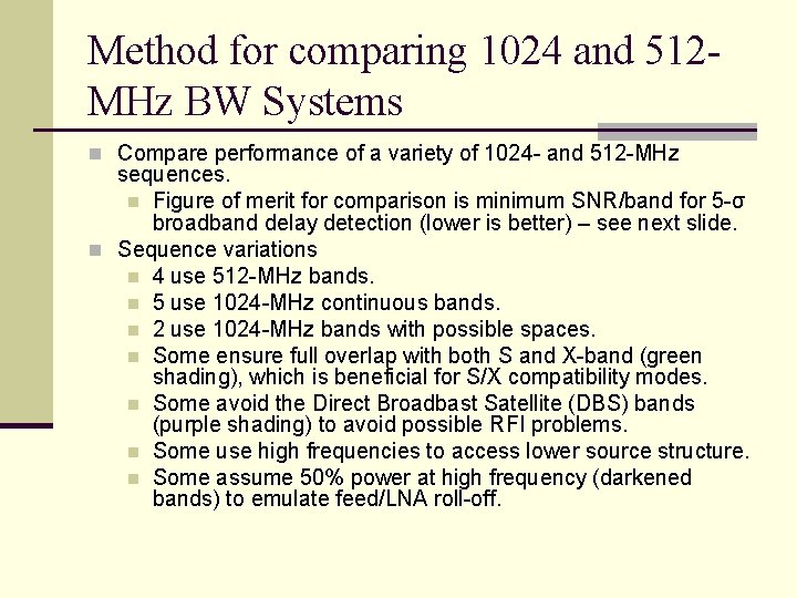 Method for comparing 1024 and 512 MHz BW Systems n Compare performance of a