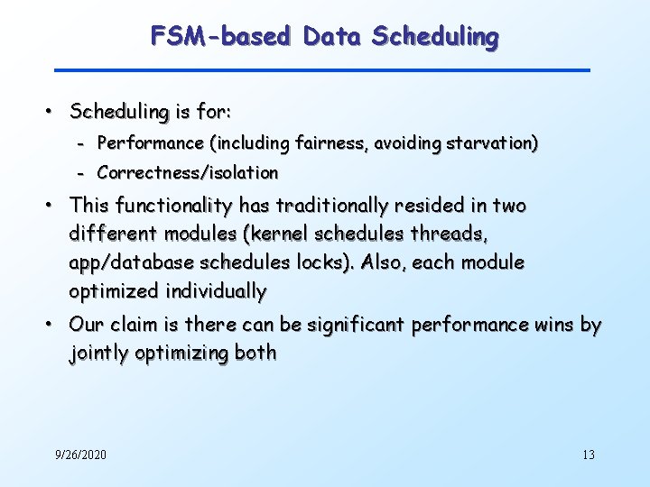 FSM-based Data Scheduling • Scheduling is for: – Performance (including fairness, avoiding starvation) –