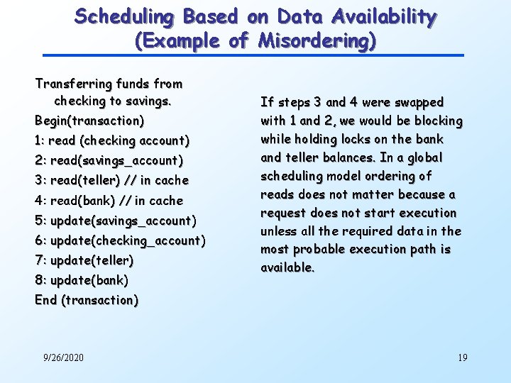 Scheduling Based on Data Availability (Example of Misordering) Transferring funds from checking to savings.
