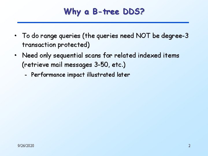 Why a B-tree DDS? • To do range queries (the queries need NOT be