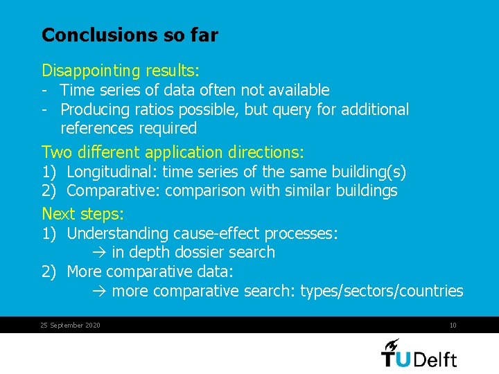 Conclusions so far Disappointing results: - Time series of data often not available -