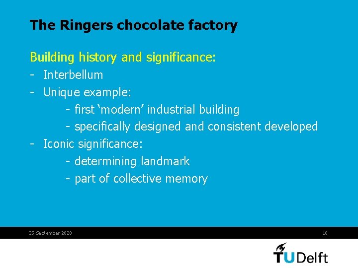 The Ringers chocolate factory Building history and significance: - Interbellum - Unique example: -