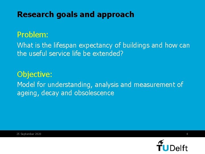 Research goals and approach Problem: What is the lifespan expectancy of buildings and how