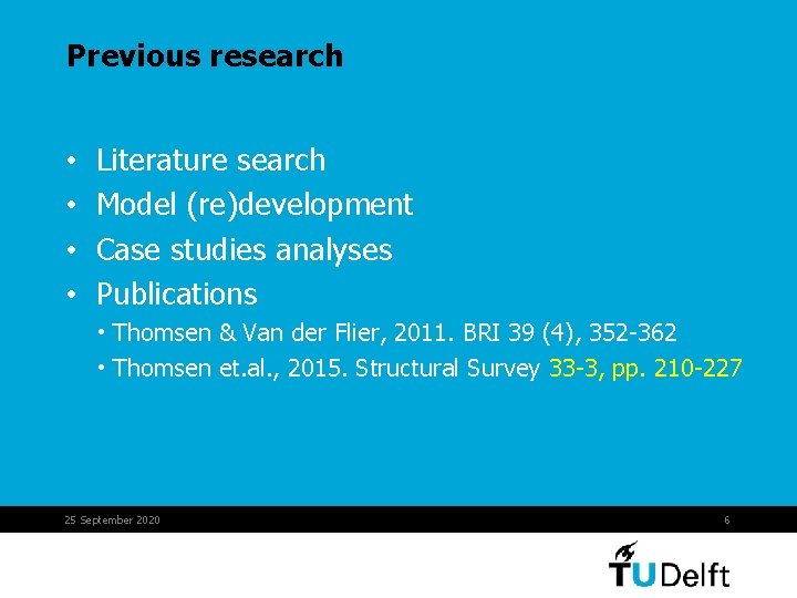 Previous research • • Literature search Model (re)development Case studies analyses Publications • Thomsen