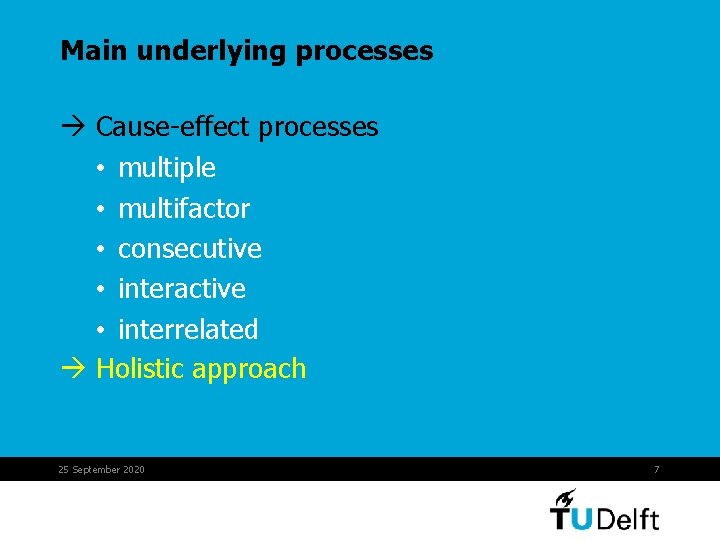 Main underlying processes Cause-effect processes • multiple • multifactor • consecutive • interactive •