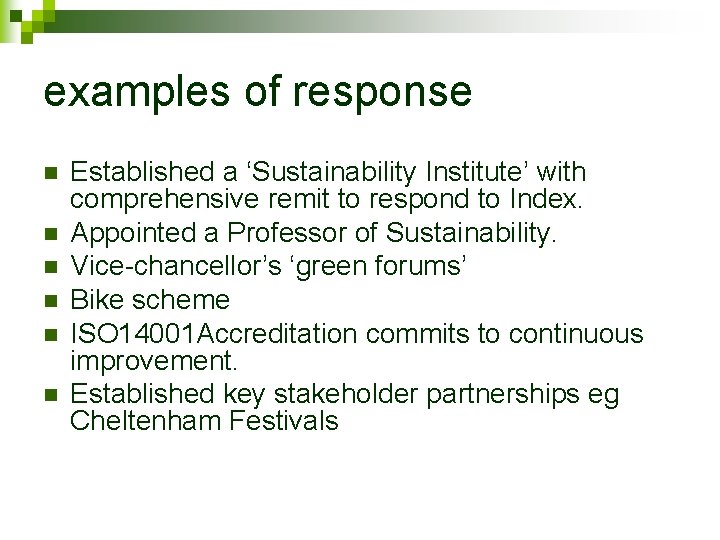 examples of response n n n Established a ‘Sustainability Institute’ with comprehensive remit to