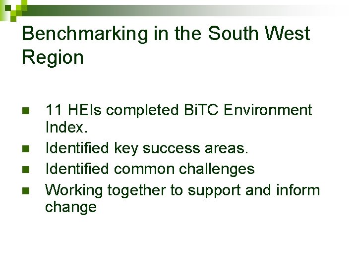 Benchmarking in the South West Region n n 11 HEIs completed Bi. TC Environment