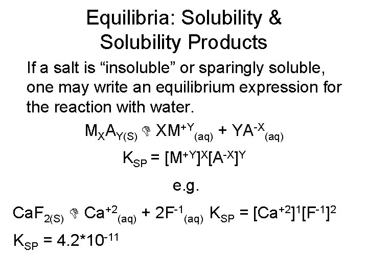 Equilibria: Solubility & Solubility Products If a salt is “insoluble” or sparingly soluble, one