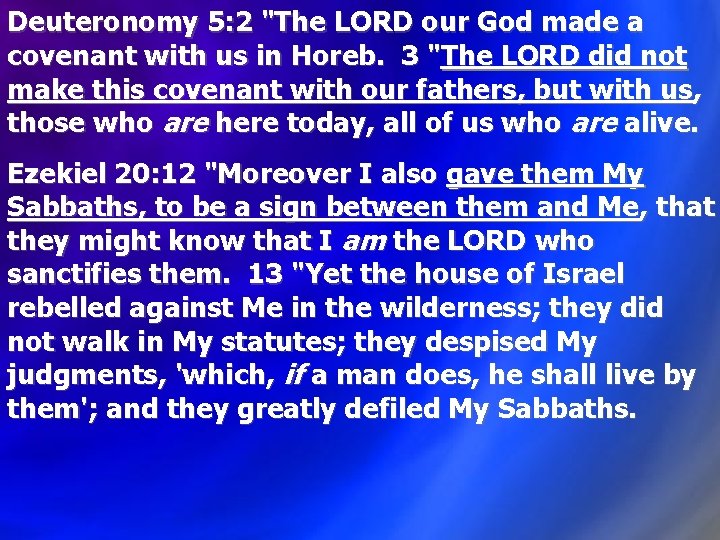 Deuteronomy 5: 2 "The LORD our God made a covenant with us in Horeb.