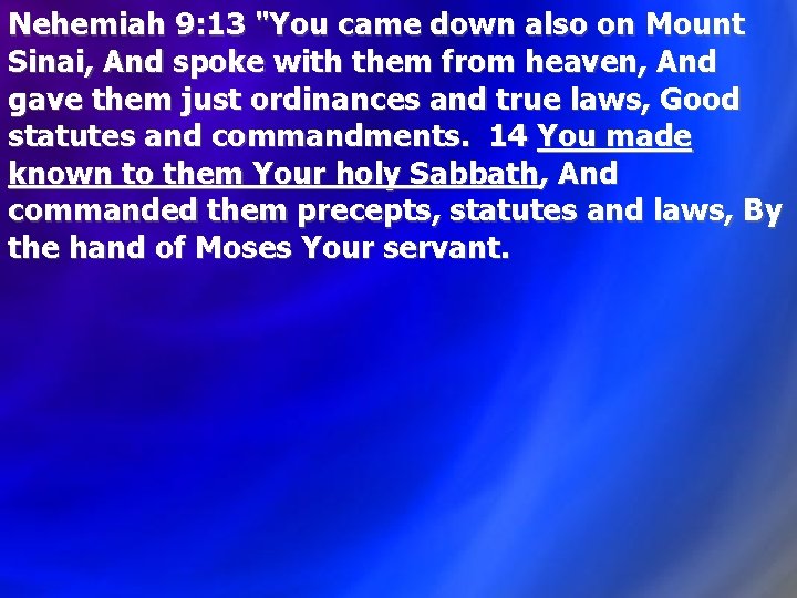 Nehemiah 9: 13 "You came down also on Mount Sinai, And spoke with them