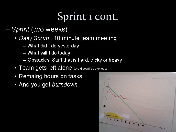 Sprint 1 cont. – Sprint (two weeks) • Daily Scrum: 10 minute team meeting