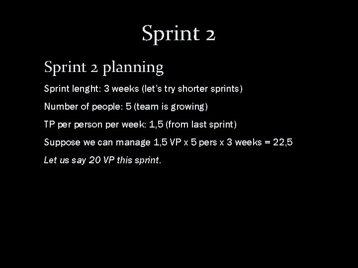 Sprint 2 planning Sprint lenght: 3 weeks (let’s try shorter sprints) Number of people: