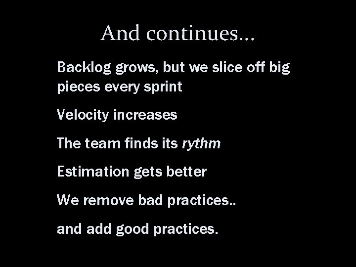 And continues. . . Backlog grows, but we slice off big pieces every sprint