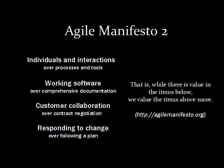 Agile Manifesto 2 Individuals and interactions over processes and tools Working software over comprehensive