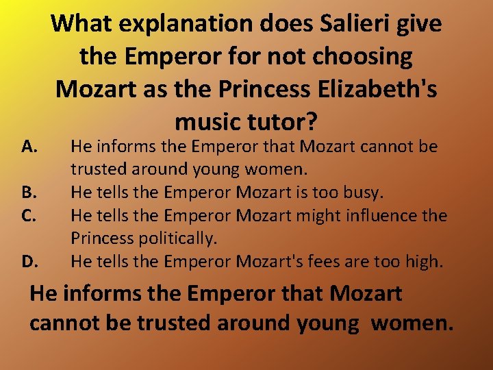A. B. C. D. What explanation does Salieri give the Emperor for not choosing