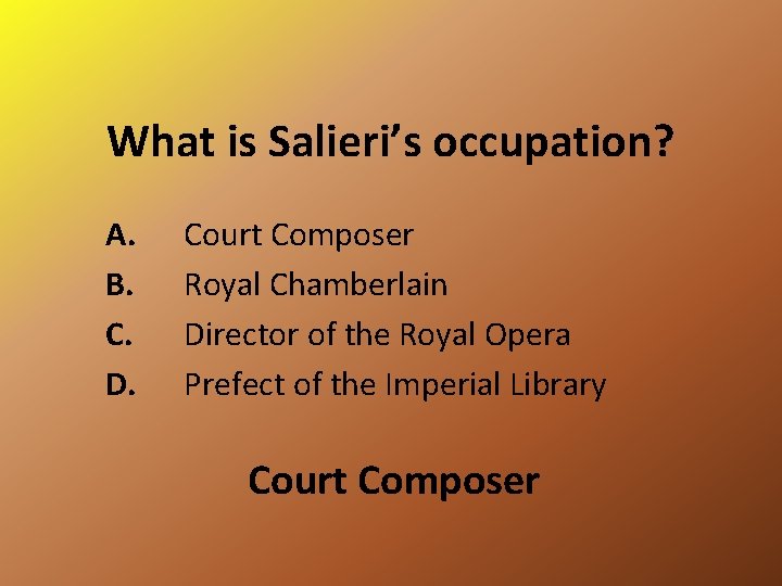 What is Salieri’s occupation? A. B. C. D. Court Composer Royal Chamberlain Director of