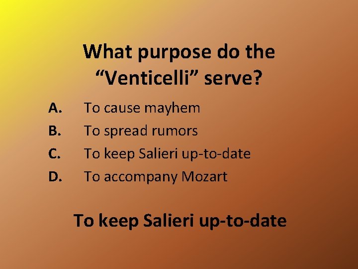 What purpose do the “Venticelli” serve? A. B. C. D. To cause mayhem To