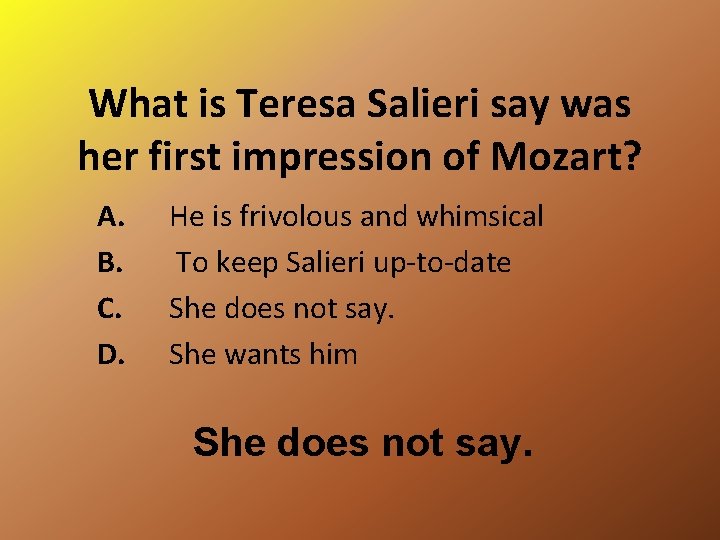 What is Teresa Salieri say was her first impression of Mozart? A. B. C.