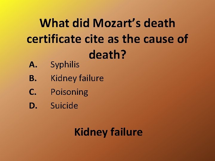 What did Mozart’s death certificate cite as the cause of death? A. B. C.