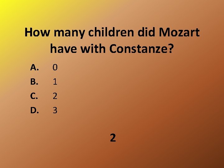 How many children did Mozart have with Constanze? A. B. C. D. 0 1