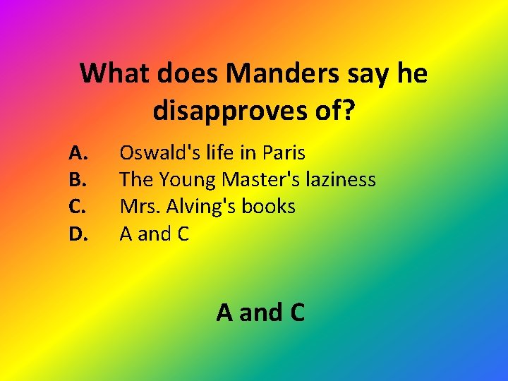 What does Manders say he disapproves of? A. B. C. D. Oswald's life in