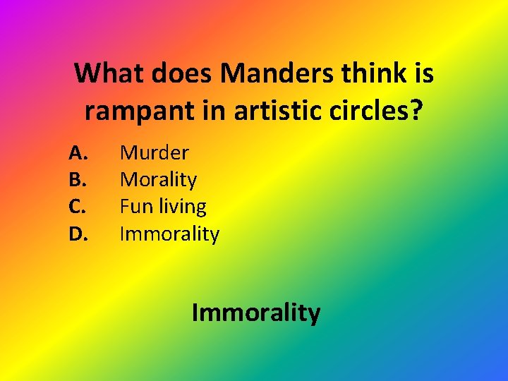 What does Manders think is rampant in artistic circles? A. B. C. D. Murder