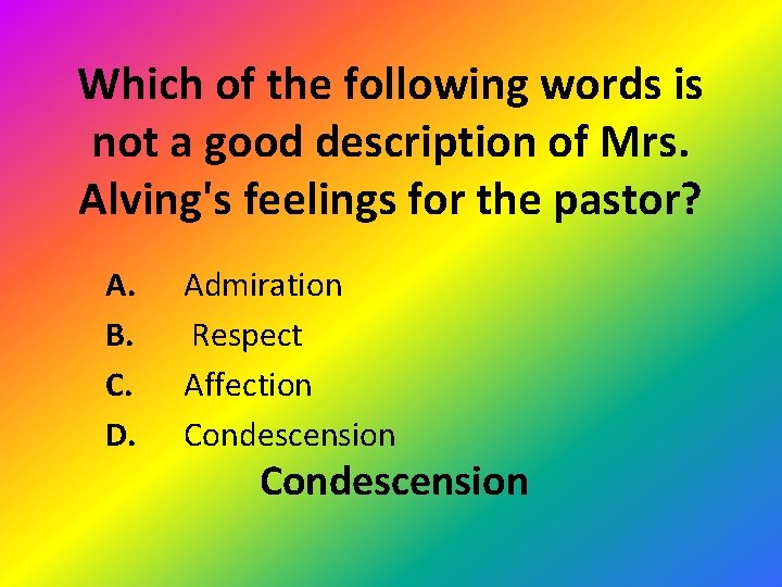 Which of the following words is not a good description of Mrs. Alving's feelings