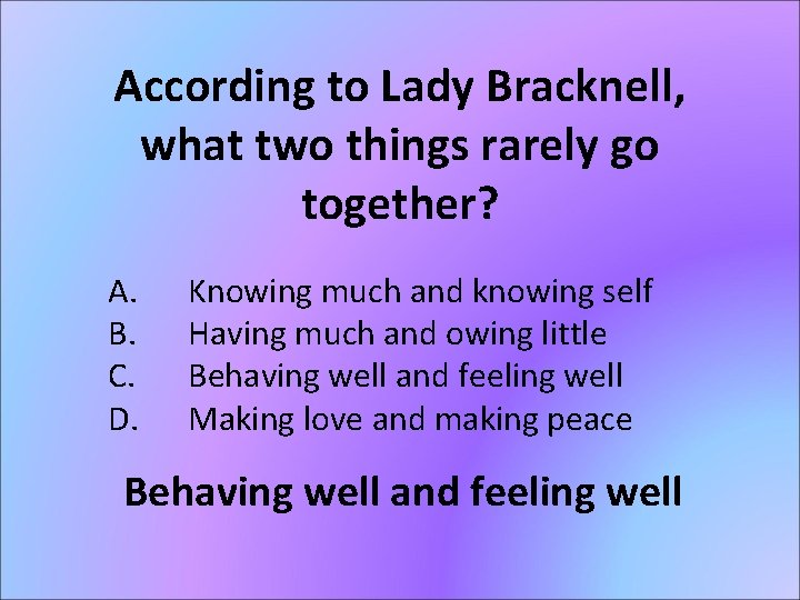 According to Lady Bracknell, what two things rarely go together? A. B. C. D.