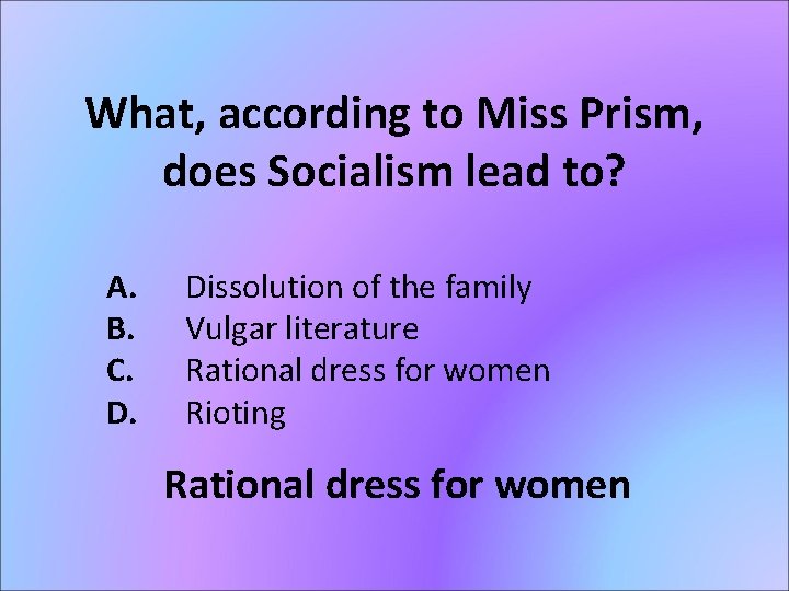 What, according to Miss Prism, does Socialism lead to? A. B. C. D. Dissolution