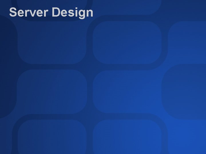 Server Design 