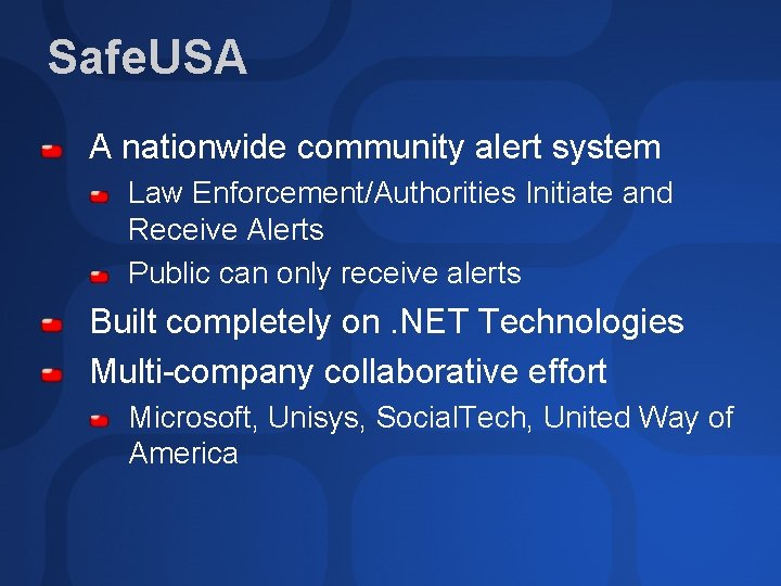 Safe. USA A nationwide community alert system Law Enforcement/Authorities Initiate and Receive Alerts Public