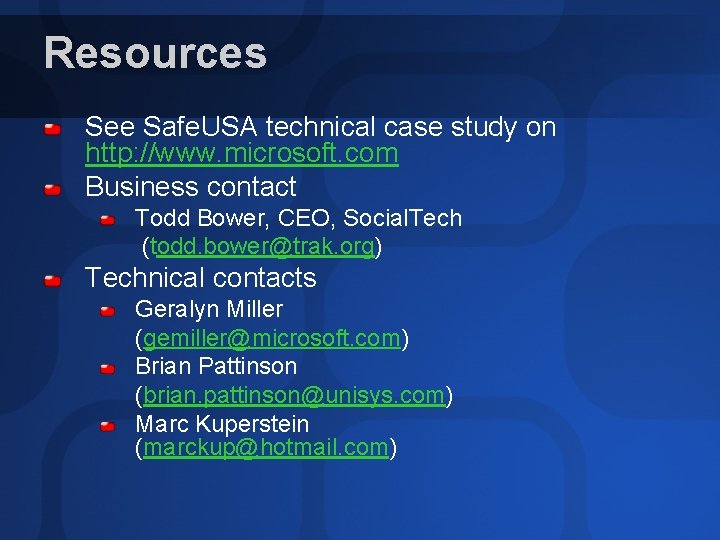 Resources See Safe. USA technical case study on http: //www. microsoft. com Business contact