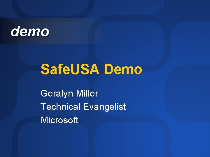 demo Safe. USA Demo Geralyn Miller Technical Evangelist Microsoft 