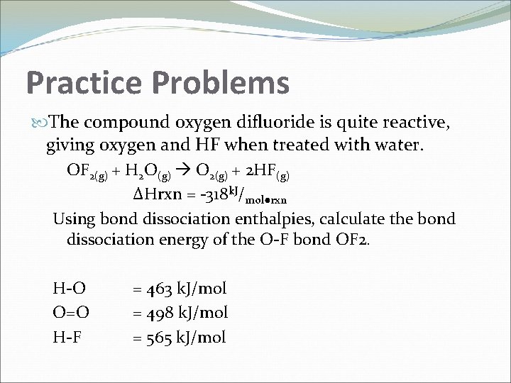 Practice Problems The compound oxygen difluoride is quite reactive, giving oxygen and HF when Practice Problems The compound oxygen difluoride is quite reactive, giving oxygen and HF when