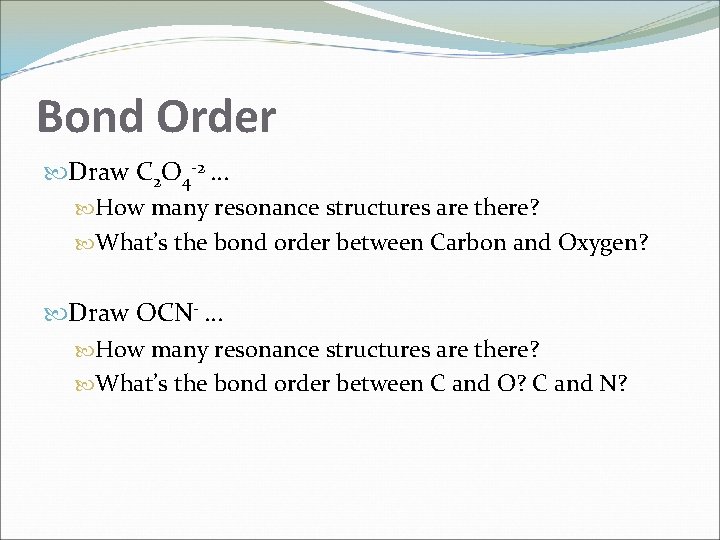 Bond Order Draw C 2 O 4 -2 … How many resonance structures are Bond Order Draw C 2 O 4 -2 … How many resonance structures are