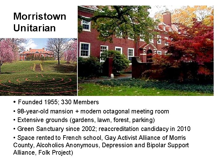 Morristown Unitarian • Founded 1955; 330 Members • 98 -year-old mansion + modern octagonal