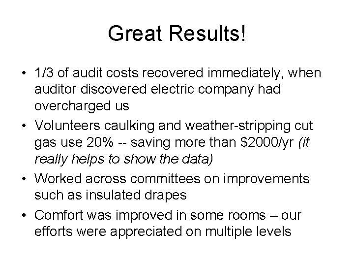 Great Results! • 1/3 of audit costs recovered immediately, when auditor discovered electric company