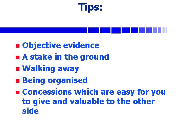 Tips: Objective evidence n A stake in the ground n Walking away n Being