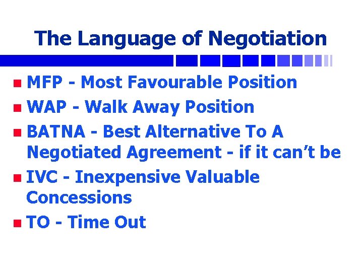 The Language of Negotiation n MFP - Most Favourable Position n WAP - Walk