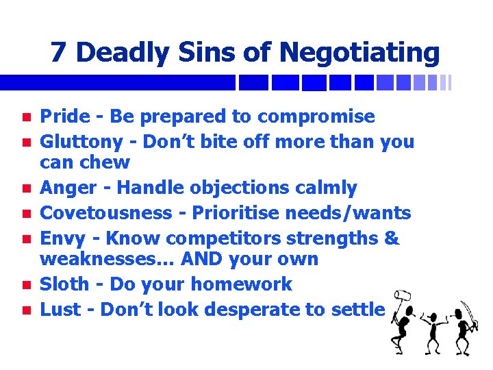 7 Deadly Sins of Negotiating n n n n Pride - Be prepared to