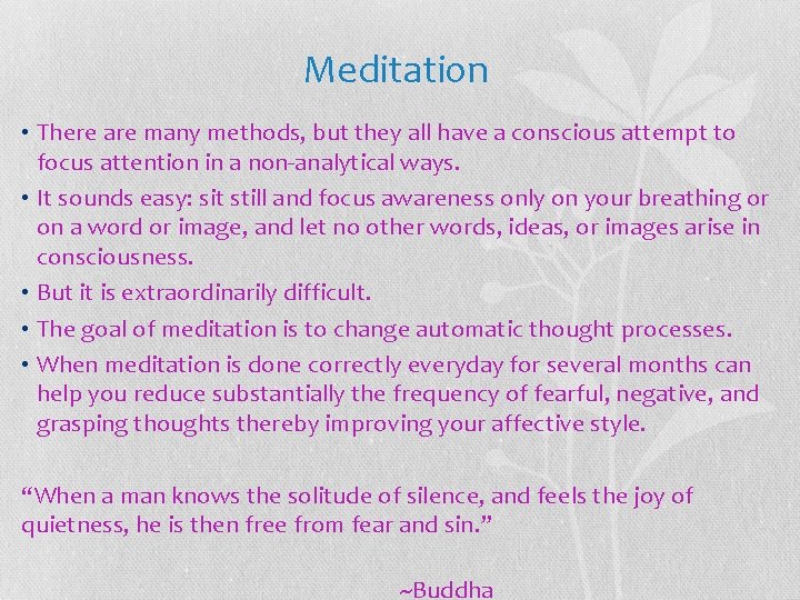 Meditation • There are many methods, but they all have a conscious attempt to