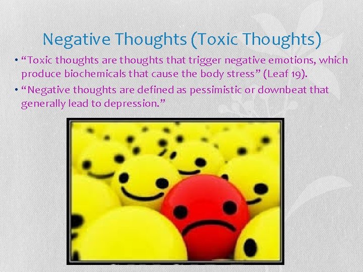 Negative Thoughts (Toxic Thoughts) • “Toxic thoughts are thoughts that trigger negative emotions, which
