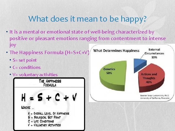 What does it mean to be happy? • It is a mental or emotional