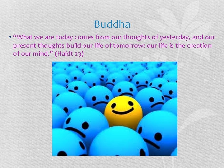 Buddha • “What we are today comes from our thoughts of yesterday, and our