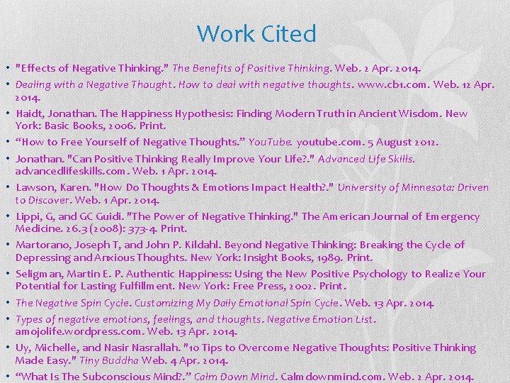 Work Cited • "Effects of Negative Thinking. " The Benefits of Positive Thinking. Web.