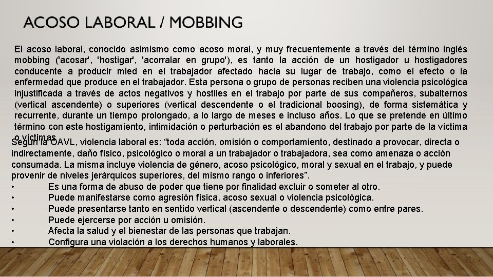 El acoso laboral, conocido asimismo como acoso moral, y muy frecuentemente a través del