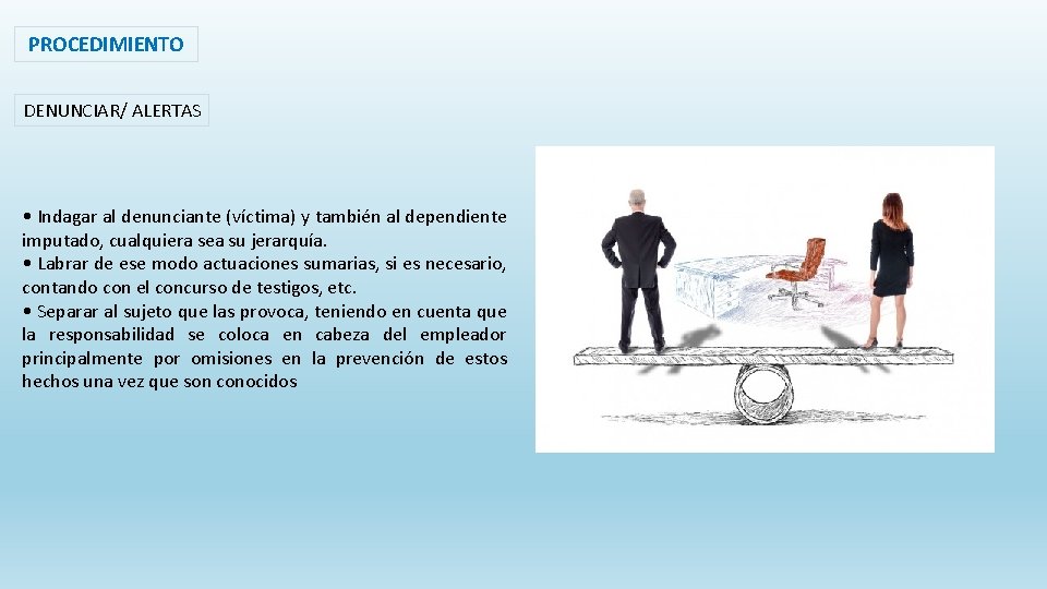 PROCEDIMIENTO DENUNCIAR/ ALERTAS • Indagar al denunciante (víctima) y también al dependiente imputado, cualquiera